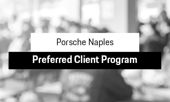 Porsche Naples' Preferred Client Program